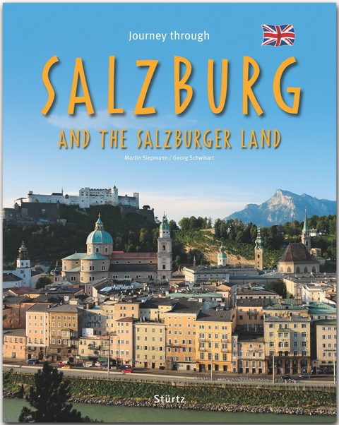 Journey through Salzburg and the Salzburger Land - Reise durch SALZBURG und das Salzburger Land - Georg Schwikart