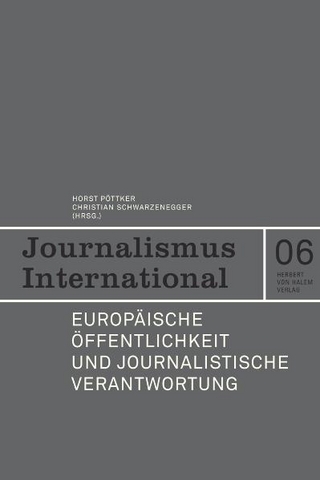 Europäische Öffentlichkeit und journalistische Verantwortung - Horst Pöttker; Christian Schwarzenegger