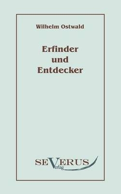 Erfinder und Entdecker - Wilhelm Ostwald