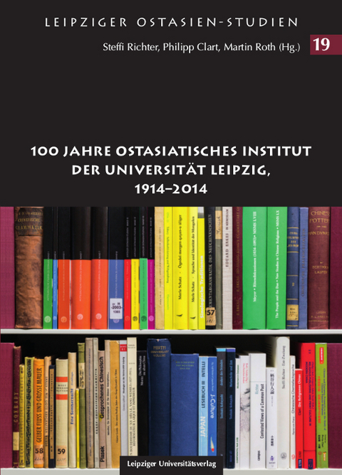 100 Jahre Ostasiatisches Institut der Universität Leipzig, 1914-2014 - 