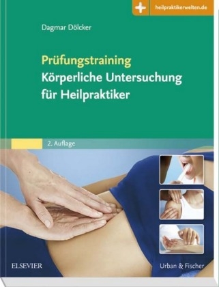 Prüfungstraining Körperliche Untersuchung für Heilpraktiker - Dagmar Dölcker