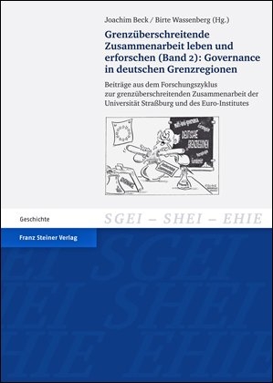 Grenzüberschreitende Zusammenarbeit leben und erforschen. Bd. 2: Governance in deutschen Grenzregionen - Joachim Beck; Birte Wassenberg