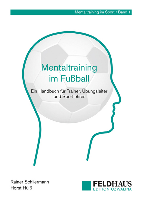 Mentaltraining im Fußball - Rainer Schliermann, Horst Hülß
