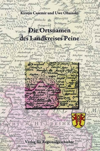 Niedersächsisches Ortsnamenbuch / Die Ortsnamen des Landkreises Peine - Kirstin Casemir; Uwe Ohainski