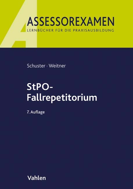 StPO-Fallrepetitorium - Thomas Schuster, Friedrich Weitner