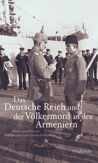 Das Deutsche Reich und der Völkermord an den Armeniern - Rolf Hosfeld; Christin Pschichholz