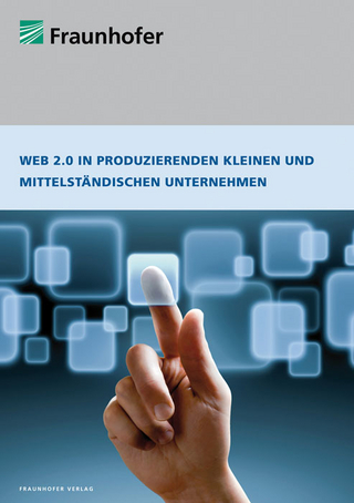 Web 2.0 in produzierenden kleinen und mittelständischen Unternehmen. - Frank Fuchs-Kittowski; Stefan Voigt; Nikolaus Klassen; Frank Fuchs-Kittowski; Stefan Voigt