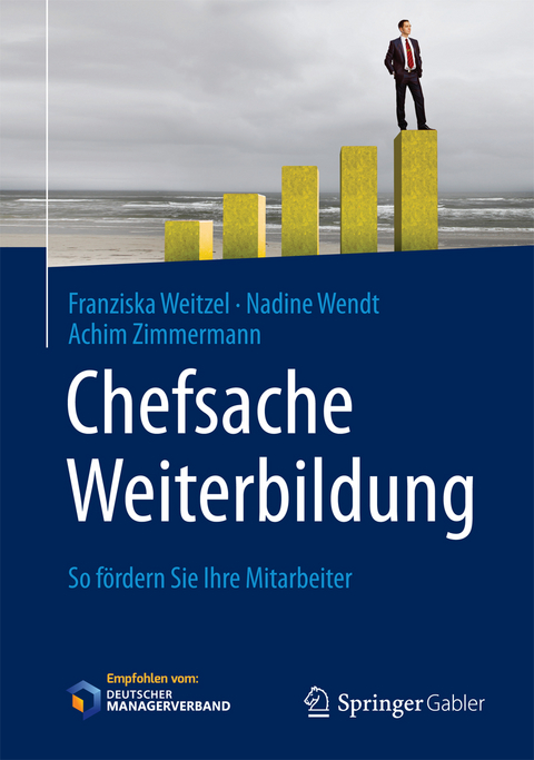 Chefsache Weiterbildung - Franziska Weitzel, Nadine Wendt, Achim Zimmermann