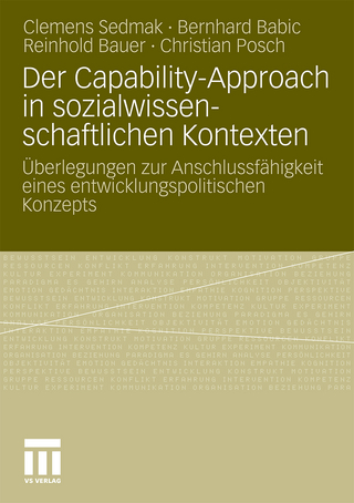 Der Capability-Approach in sozialwissenschaftlichen Kontexten - Clemens Sedmak; Bernhard Babic; Reinhold Bauer; Christian Posch