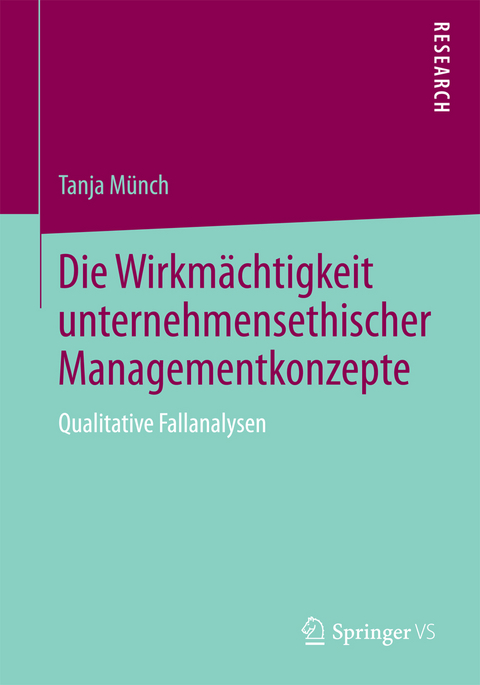 Die Wirkmächtigkeit unternehmensethischer Managementkonzepte - Tanja Münch