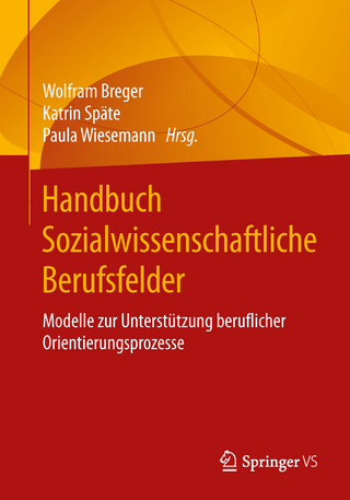 Handbuch Sozialwissenschaftliche Berufsfelder - Wolfram Breger; Katrin Späte; Paula Wiesemann