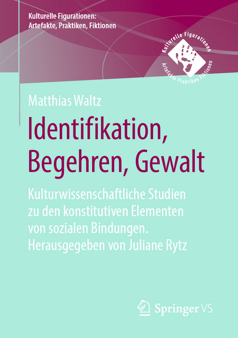 Identifikation, Begehren, Gewalt - Matthias Waltz