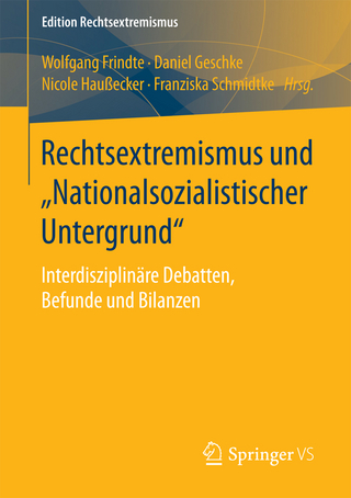 Rechtsextremismus und ?Nationalsozialistischer Untergrund? - Wolfgang Frindte; Daniel Geschke; Nicole Haußecker; Franziska Schmidtke