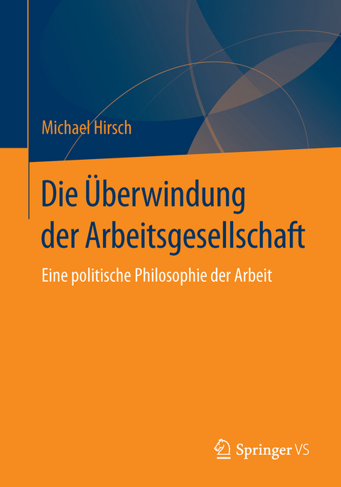 Die Überwindung der Arbeitsgesellschaft - Michael Hirsch