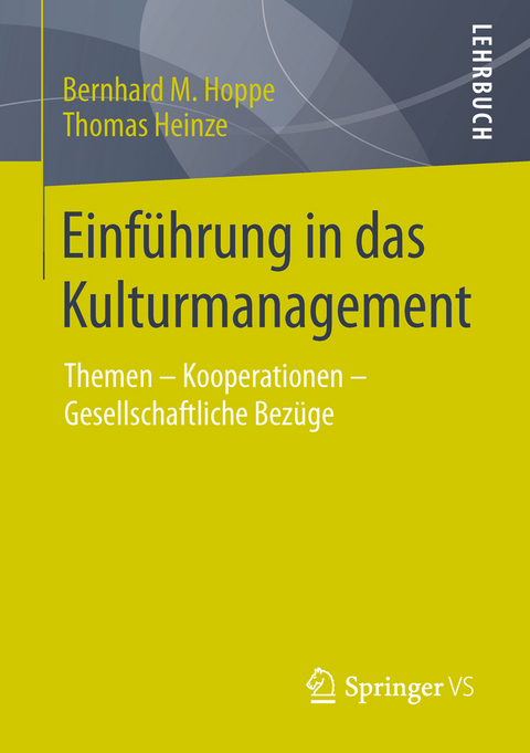 Einführung in das Kulturmanagement - Bernhard M. Hoppe, Thomas Heinze