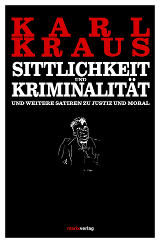 Sittlichkeit und Kriminalität - Karl Kraus; Bruno Kern