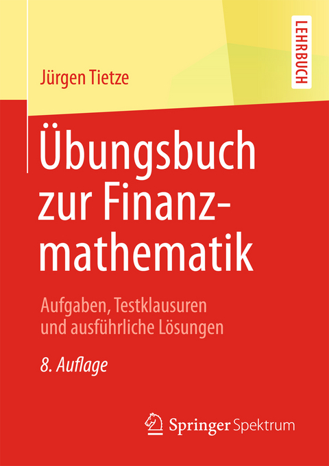 Übungsbuch zur Finanzmathematik - Jürgen Tietze