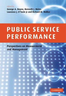 Public Service Performance - George A. Boyne; Kenneth J. Meier; Jr. O'Toole, Laurence J., Jr; Richard M. Walker