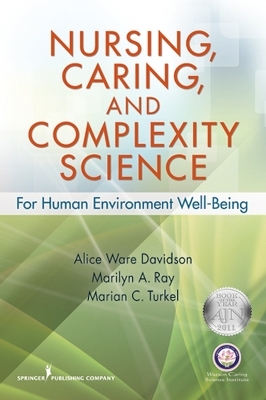 Nursing, Caring, and Complexity Science - Marilyn A. Ray; Marian C. Turkel