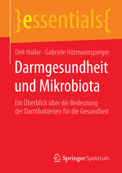 Darmgesundheit und Mikrobiota - Dirk Haller, Gabriele Hörmannsperger