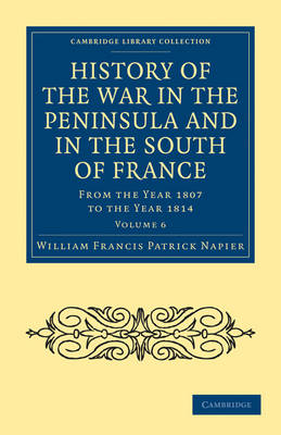 History of the War in the Peninsula and in the South of France - William Francis Patrick Napier