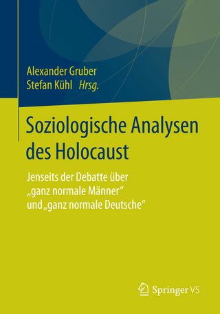 Soziologische Analysen des Holocaust - Alexander Gruber; Stefan Kühl