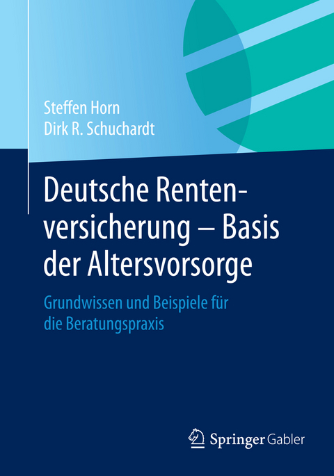 Deutsche Rentenversicherung - Basis der Altersvorsorge - Steffen Horn, Dirk R. Schuchardt