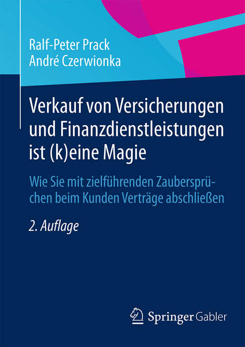 Verkauf von Versicherungen und Finanzdienstleistungen ist (k)eine Magie - Ralf-Peter Prack, André Czerwionka