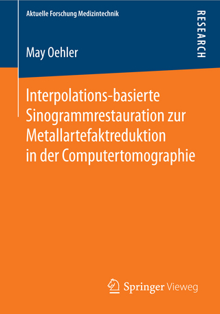 Interpolations-basierte Sinogrammrestauration zur Metallartefaktreduktion in der Computertomographie - May Oehler