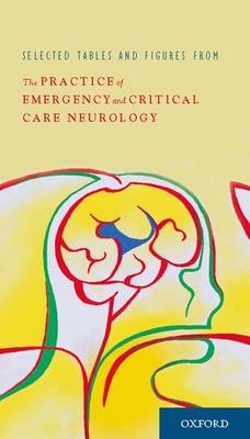 Selected Tables and Figures from the Practice of Emergency and Critical Care Neurology - Eelco F. M. Wijdicks