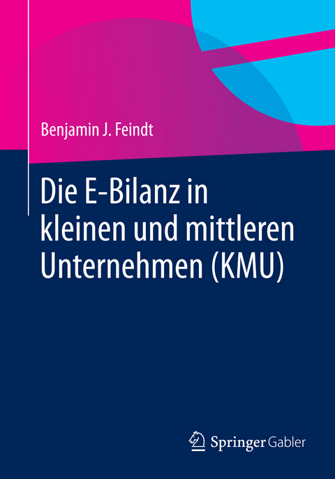 Die E-Bilanz in kleinen und mittleren Unternehmen (KMU) - Benjamin J. Feindt