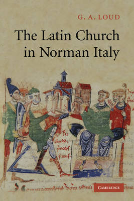 The Latin Church in Norman Italy - G. A. Loud