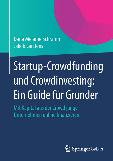 Startup-Crowdfunding und Crowdinvesting: Ein Guide für Gründer - Dana Melanie Schramm, Jakob Carstens