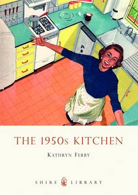 The 1950s Kitchen - Kathryn Ferry