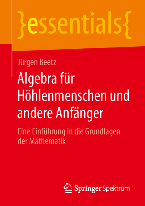 Algebra für Höhlenmenschen und andere Anfänger - Jürgen Beetz