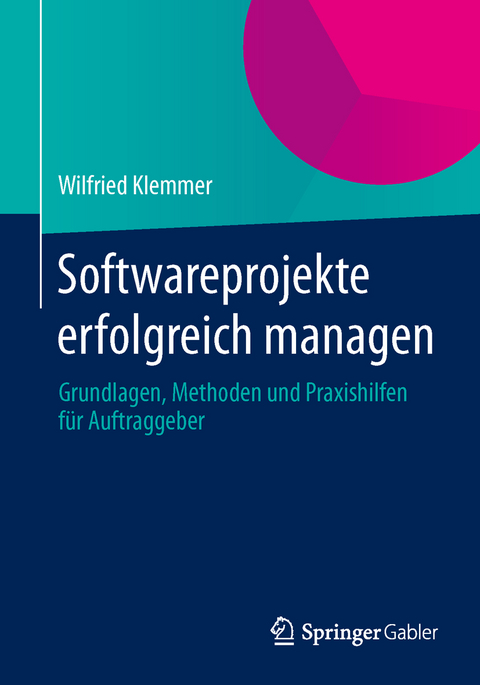 Softwareprojekte erfolgreich managen - Wilfried Klemmer