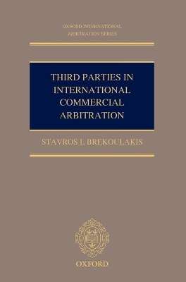 Third Parties in International Commercial Arbitration - Stavros Brekoulakis