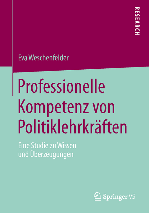Professionelle Kompetenz von Politiklehrkräften - Eva Weschenfelder