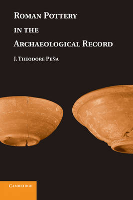 Roman Pottery in the Archaeological Record - J. Theodore Peña