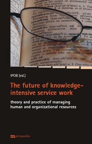 The future of knowledge-intensive service work - Michael Mohe; Stephanie Birkner; Daniel Dorniok; Jost Siewecke; Martin Stollfuß