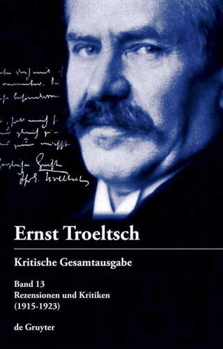Ernst Troeltsch: Kritische Gesamtausgabe / Rezensionen und Kritiken - Friedrich Wilhelm Graf