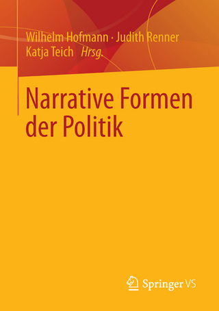 Narrative Formen der Politik - Wilhelm Hofmann; Judith Renner; Katja Teich