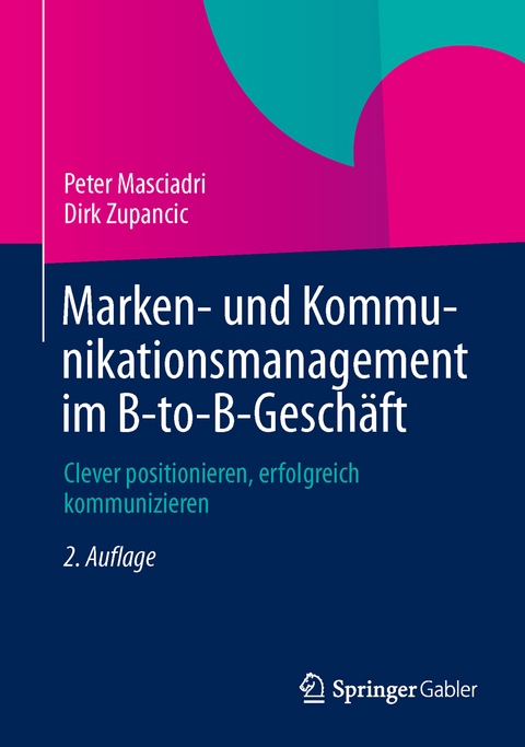 Marken- und Kommunikationsmanagement im B-to-B-Geschäft - Peter Masciadri, Dirk Zupancic