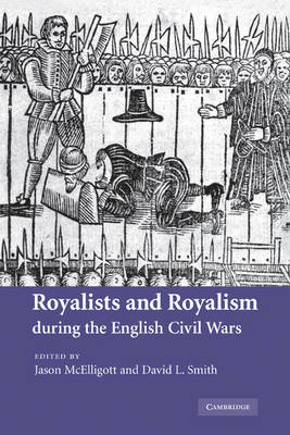 Royalists and Royalism during the English Civil Wars - Jason McElligott; David L. Smith