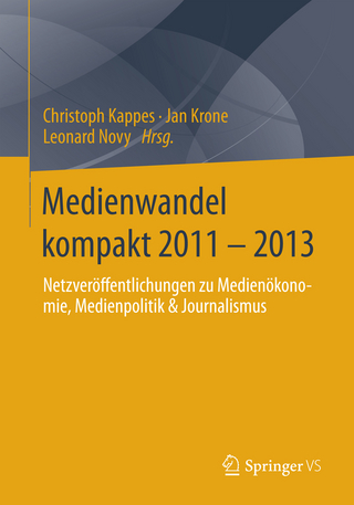 Medienwandel kompakt 2011 - 2013 - Christoph Kappes; Jan Krone; Leonard Novy