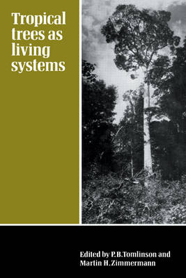 Tropical Trees as Living Systems - P. B. Tomlinson; Martin Zimmerman