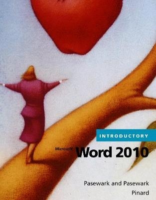 Microsoft® Word 2010 Introductory - Pasewark/Pasewark; Katherine Pinard