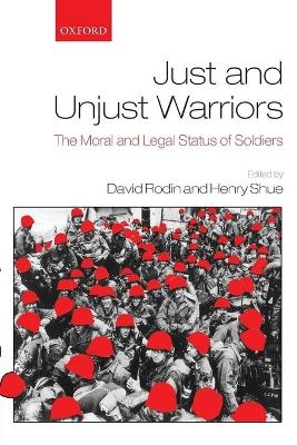Just and Unjust Warriors - David Rodin; Henry Shue