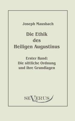 Die Ethik des heiligen Augustinus - Joseph Mausbach