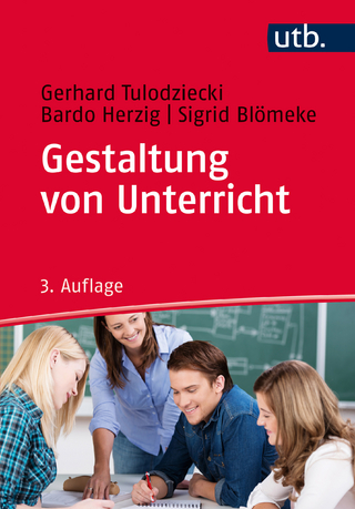 Gestaltung von Unterricht - Gerhard Tulodziecki; Bardo Herzig; Sigrid Blömeke